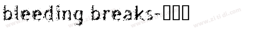bleeding breaks字体转换